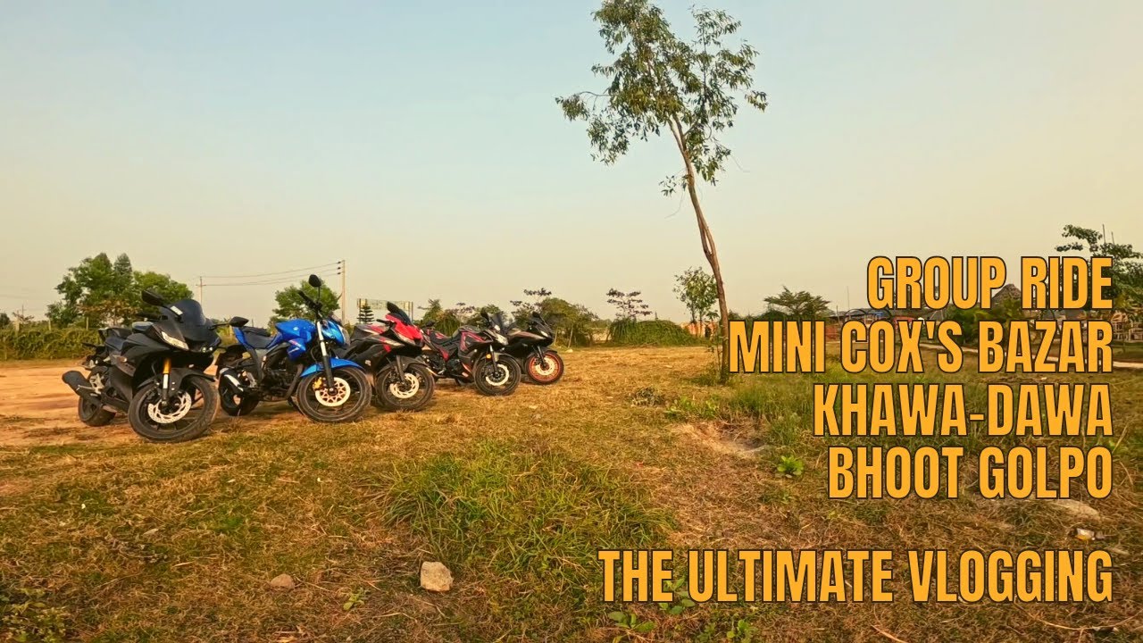 GROUP RIDE, MINI COX'S BAZAR, KHAWA-DAWA, BHOOT GOLPO || The Ultimate Vlogging