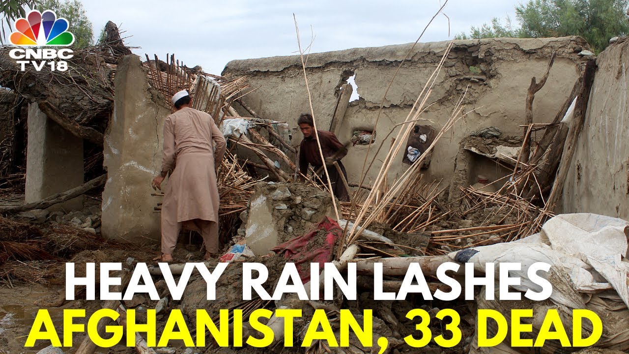 At Least 33 Dead, 27 Injured After Floods Wreak Havoc In Afghanistan | IN18V | CNBC TV18