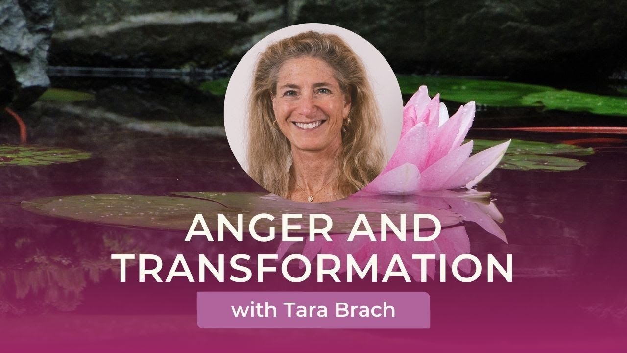 Tara Brach on Anger and Transformation