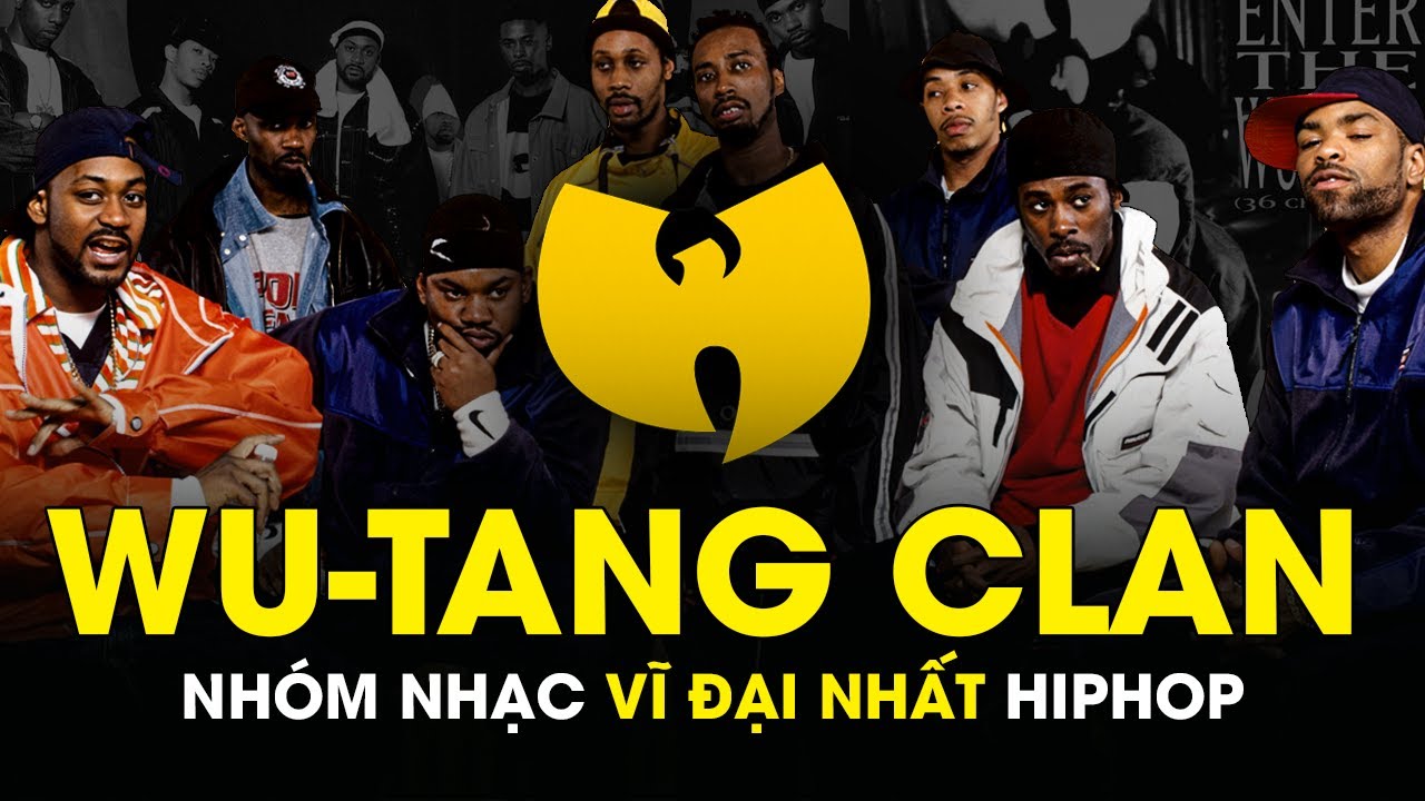 Wu-Tang Clan - Nh&oacute;m Nhạc Vĩ Đại Nhất Hip-Hop | NG&Ocirc;I ĐỀN HUYỀN THOẠI