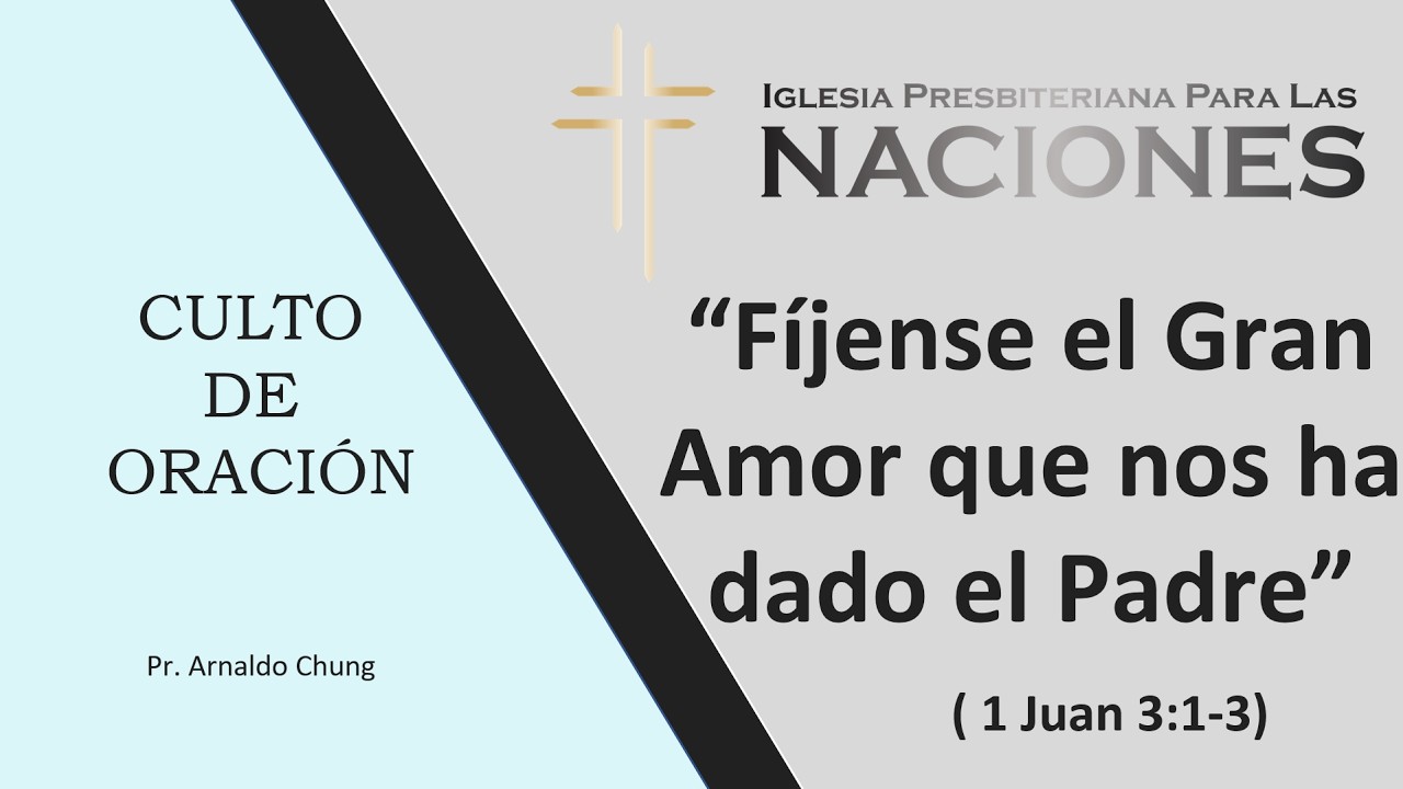 “Fijense el Gran Amor que nos ha dado el Padre”  ( 1Juan 3:1-3)