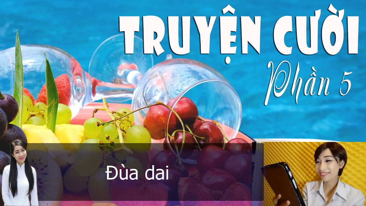Giải Tr&iacute; C&ugrave;ng Truyện Cười Truyện Tiếu L&acirc;m Đặc Sắc [Phần 5] | Truyện Cười Thư Gi&atilde;n Ngủ Ngon