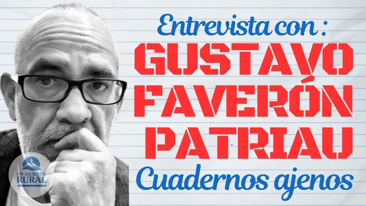 CUADERNOS AJENOS #2: GUSTAVO FAVERÓN PATRIAU