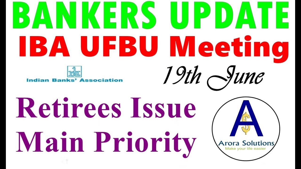 UFBU IBA MEETING 19TH JUNE - RETIREES ISSUES TO BE TOUCHED