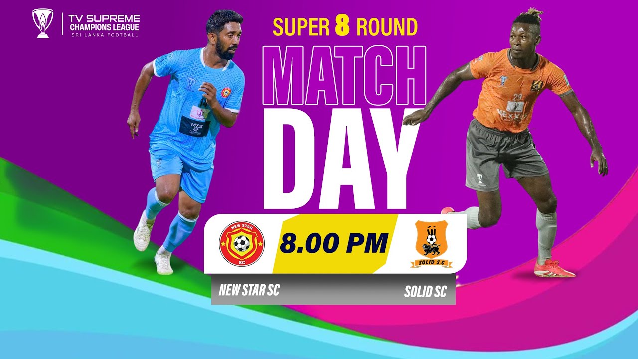 ⚽️SUPER 8 ROUND | MATCH DAY 02 &ndash; 2nd  Match🏆 🇱🇰  NEW STAR SC VS  SOLID SC