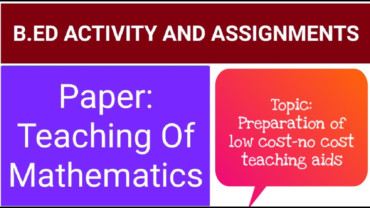 BE.d Activity & Assignment, TOPIC: PREPARATION OF LOW COST-NO COST TEACHING AIDS