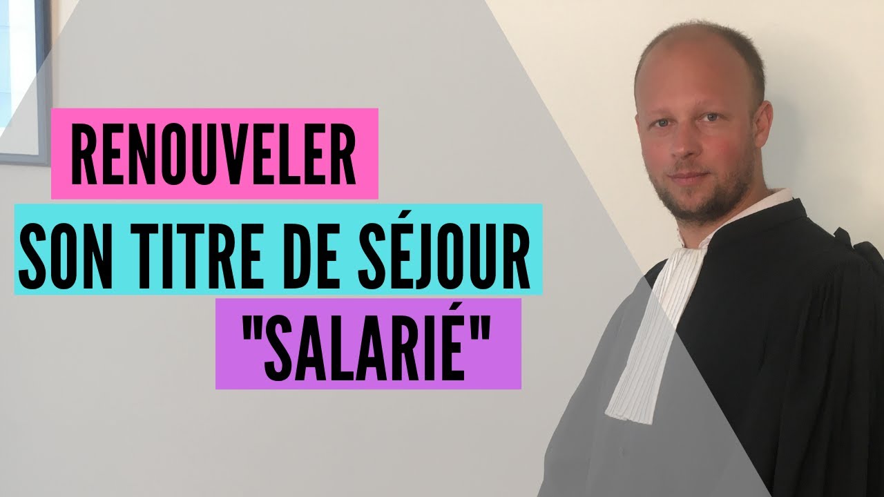 Le renouvellement du titre de séjour salarié