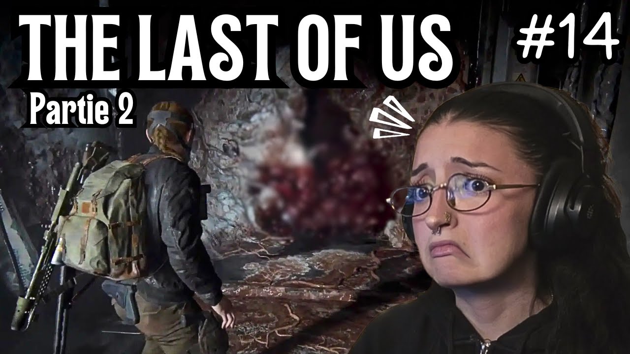 THE LAST OF US pt2 - MAIS C'EST QUOI CETTE HORREUR !?? 🧟‍♀️ #14