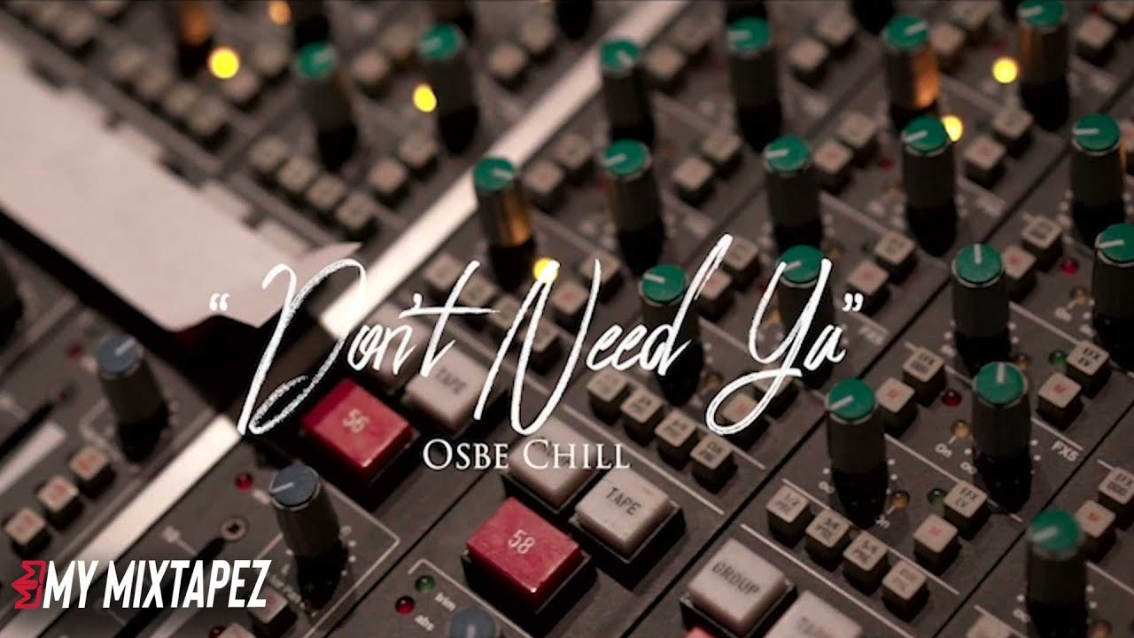 Osbe Chill - Don't Need Ya (Official Music Video) [DAWGMA]