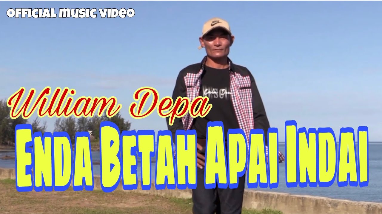 ENDA BETAH APAI INDAI - WILLIAM DEPA (OFFICIAL MUSIC VIDEO)