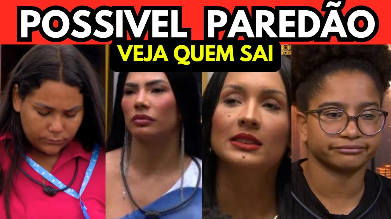 AGORA TA CONFIRMADO!! POSSIVEL PAREDÃO SERA ENTRE ELES: VEJA QUEM SAI