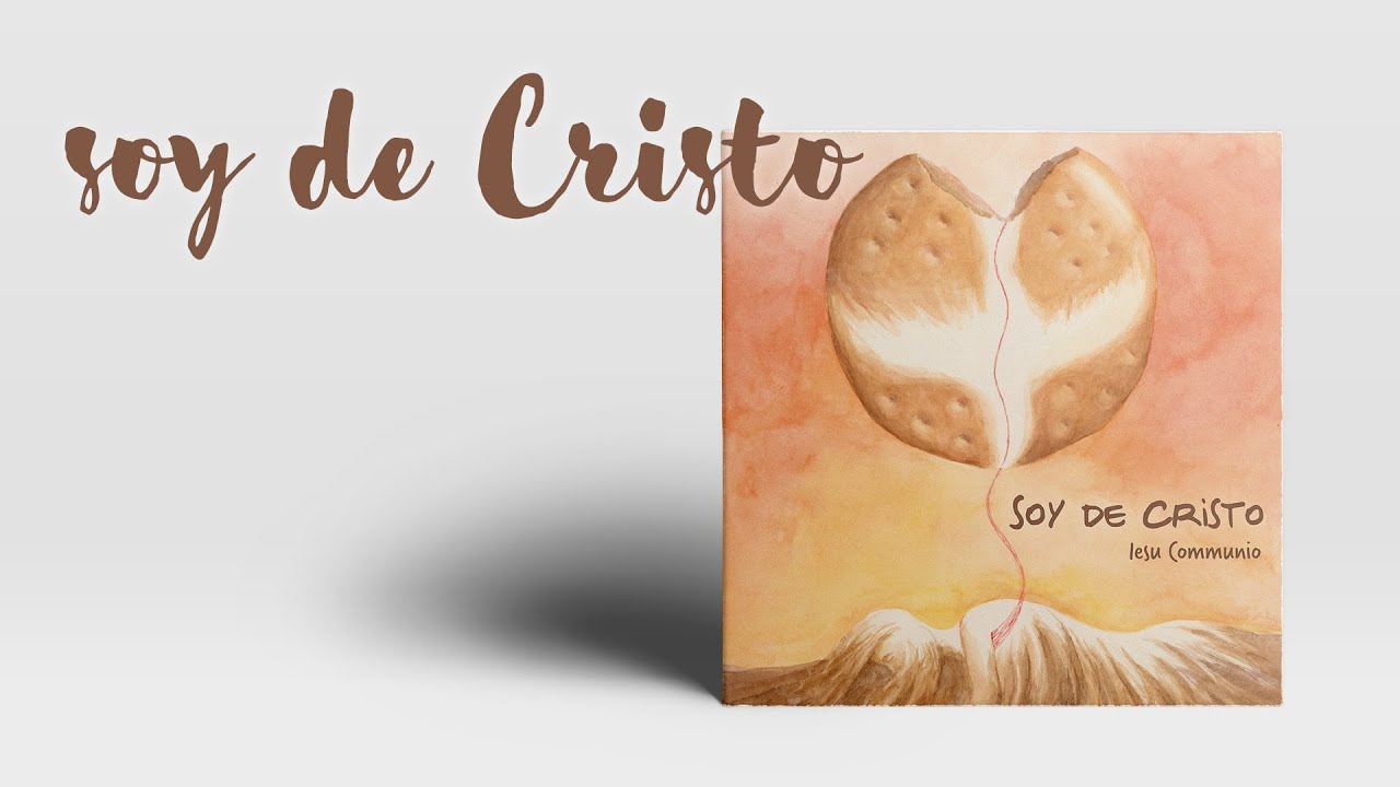 Soy de Cristo (Soy de Cristo I) - Iesu Communio