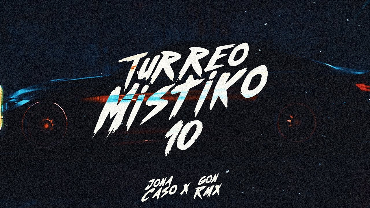 TURREO MISTIKO 10 - Jona Caso, @GONRMX.