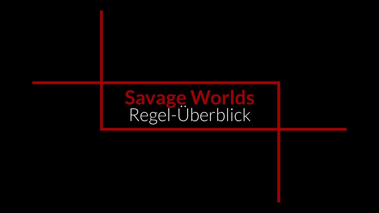 Savage Worlds Regelwerk - 01 &Uuml;berblick
