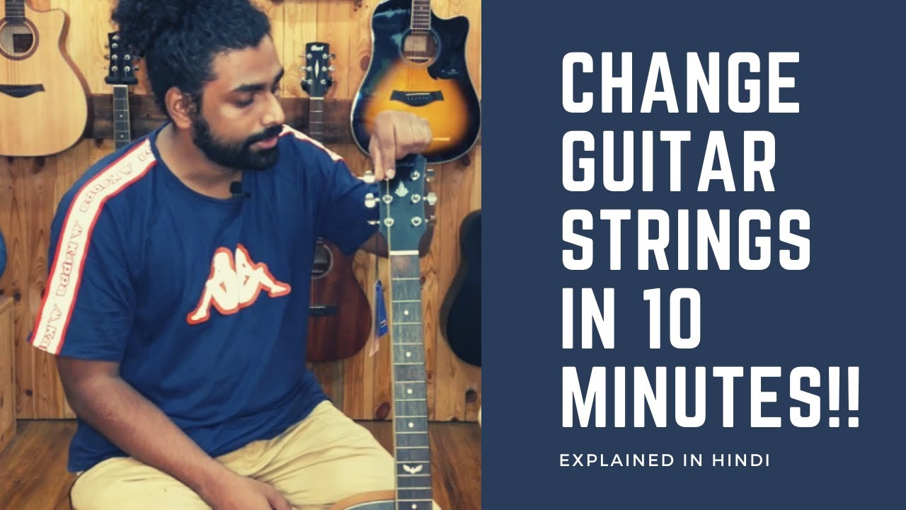 Learn to Change Guitar Strings in 10 minutes - Explained in Hindi