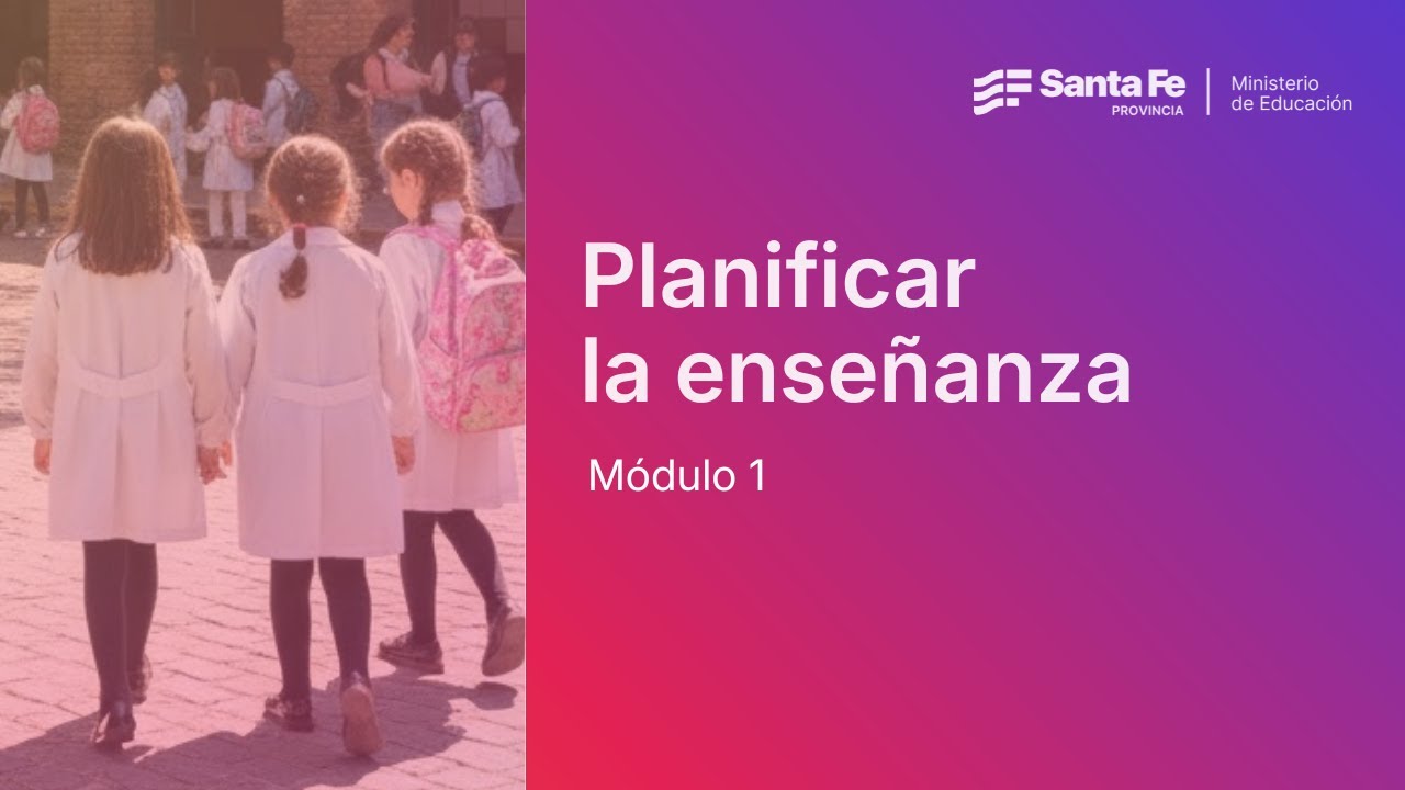 Planificar la enseñanza: Módulo 1