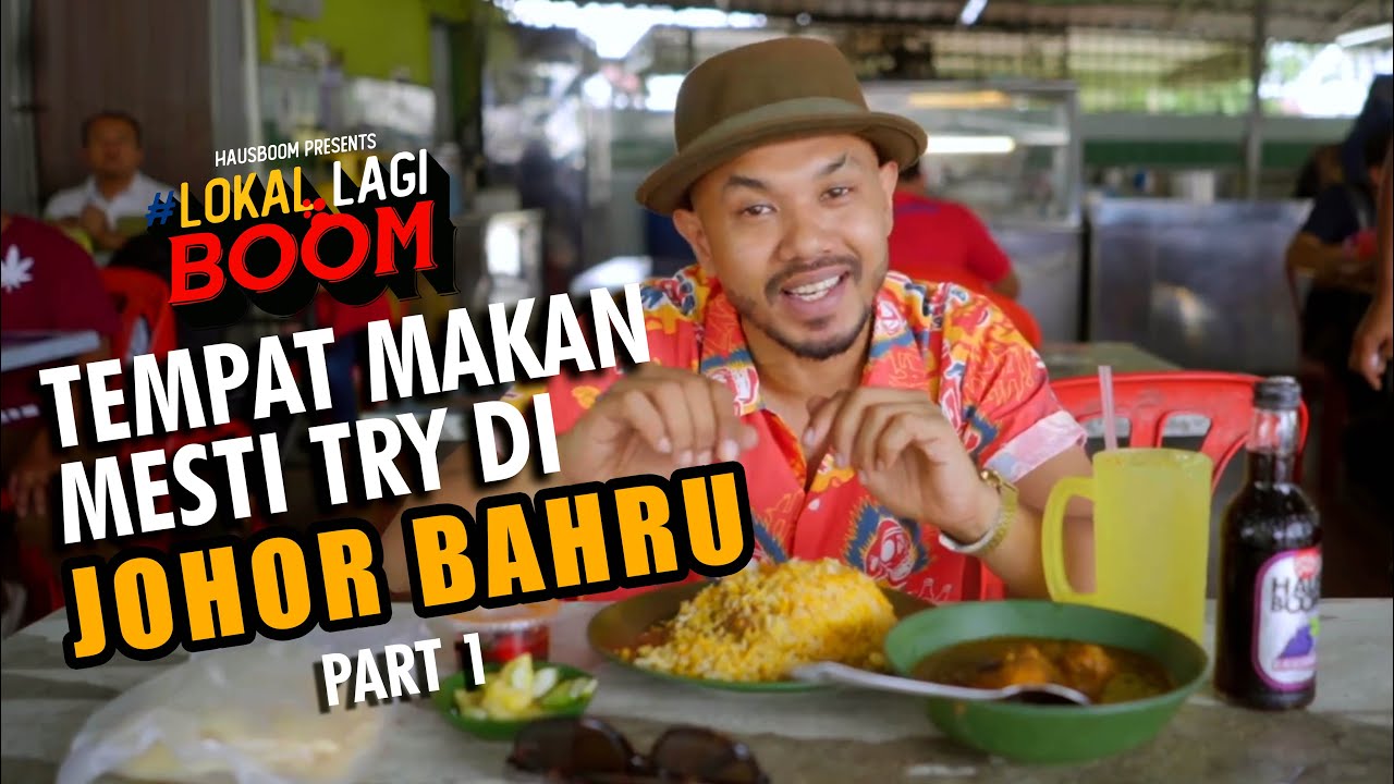 TEMPAT MAKAN MESTI TRY DI JOHOR BAHRU! | #LokalLagiBoom | Part 1