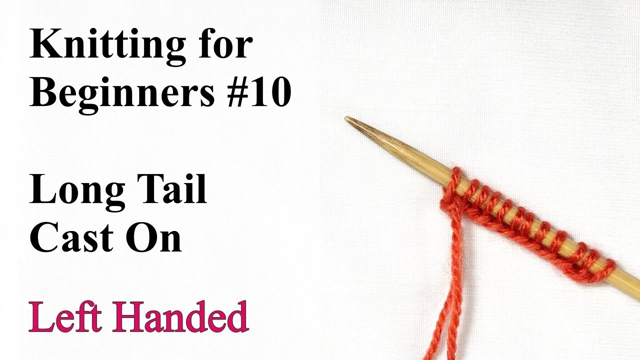 Long Tail Cast On - Left Handed - Knitting for Beginners #10