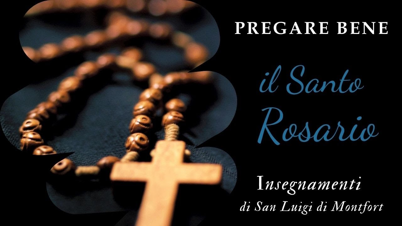 Come si fa a pregare bene il Santo Rosario? Ascoltiamo San Luigi di Montfort
