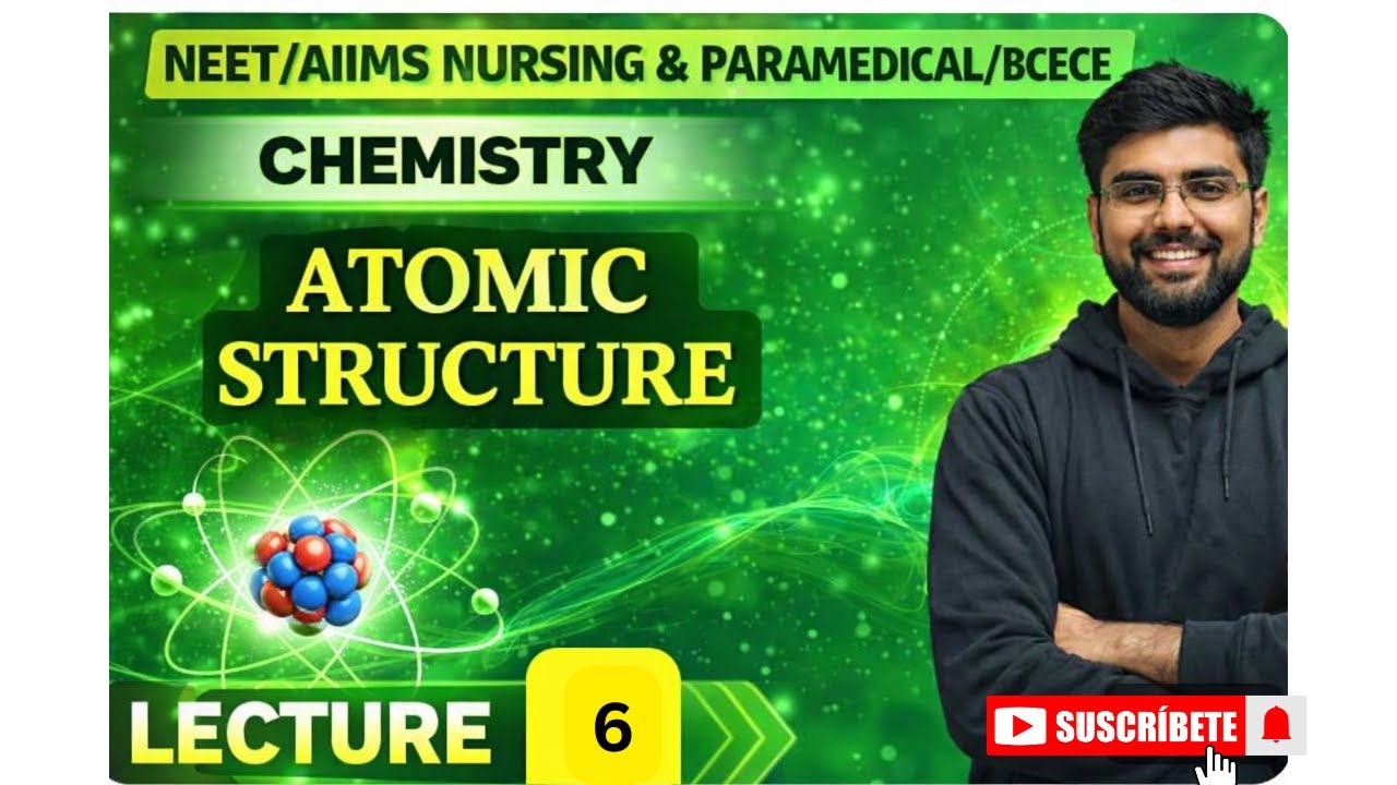 ATOMIC STRUCTURE 🔥 Lecture–4 | AIIMS Nursing & Paramedical 2026 | BCECE • RUHS • UP CNET