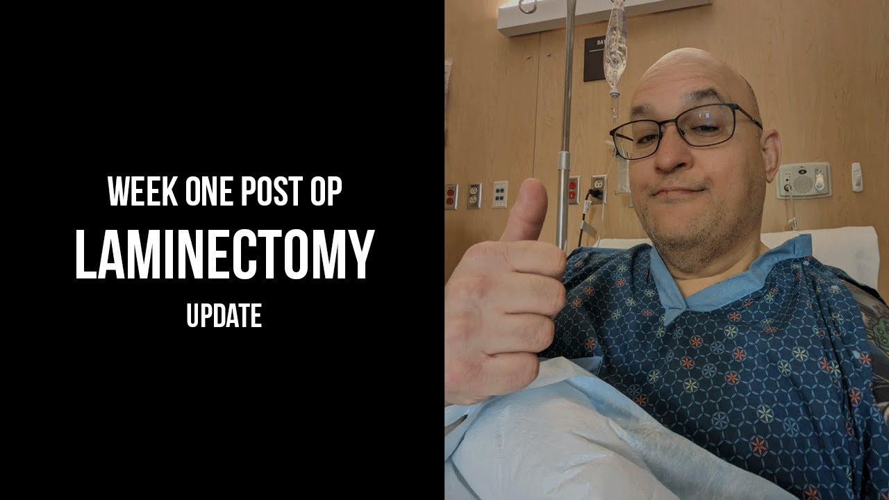 Laminectomy Surgery & Recovery Week One