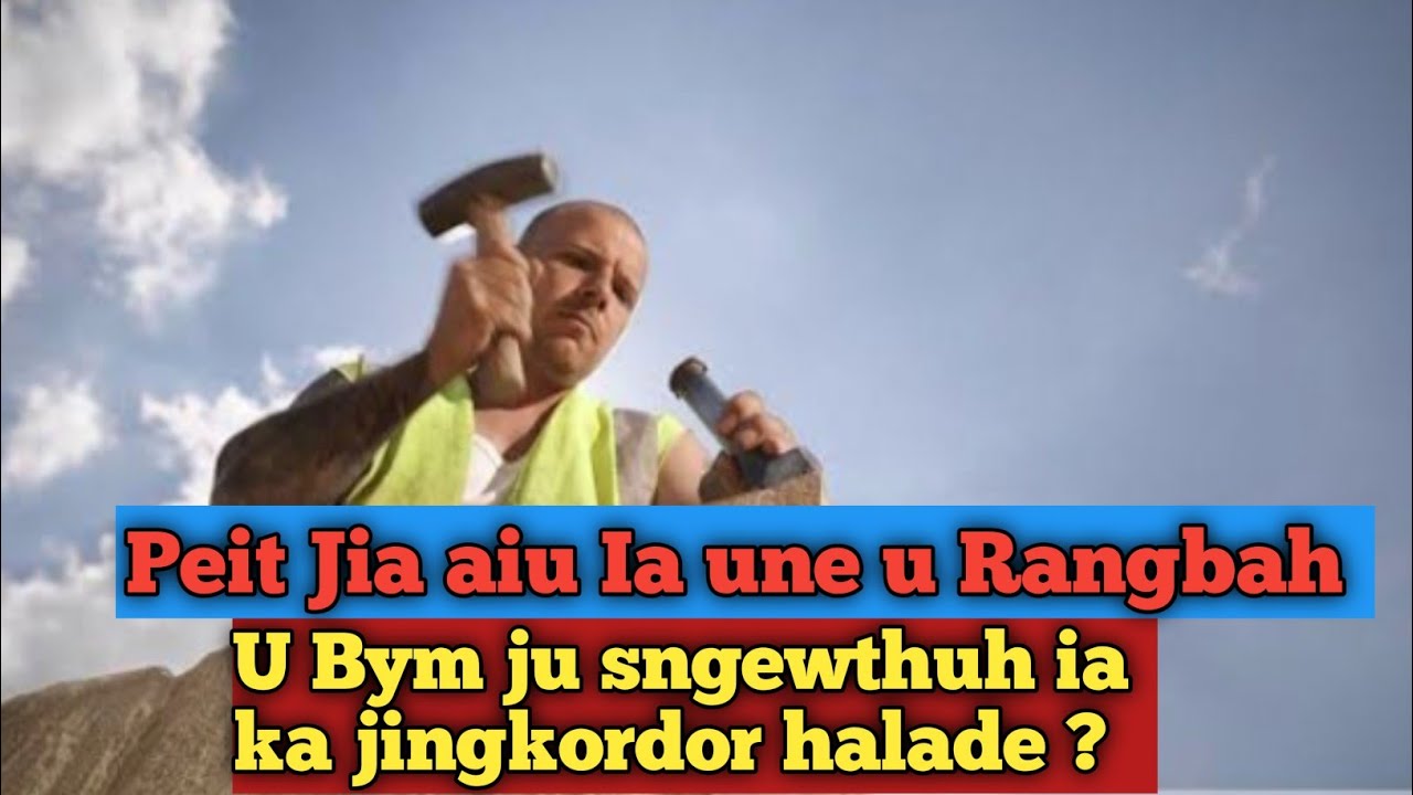Peit Jia aiu ia une u Rangbah u bym don jinghun?/Khasi inspirational story