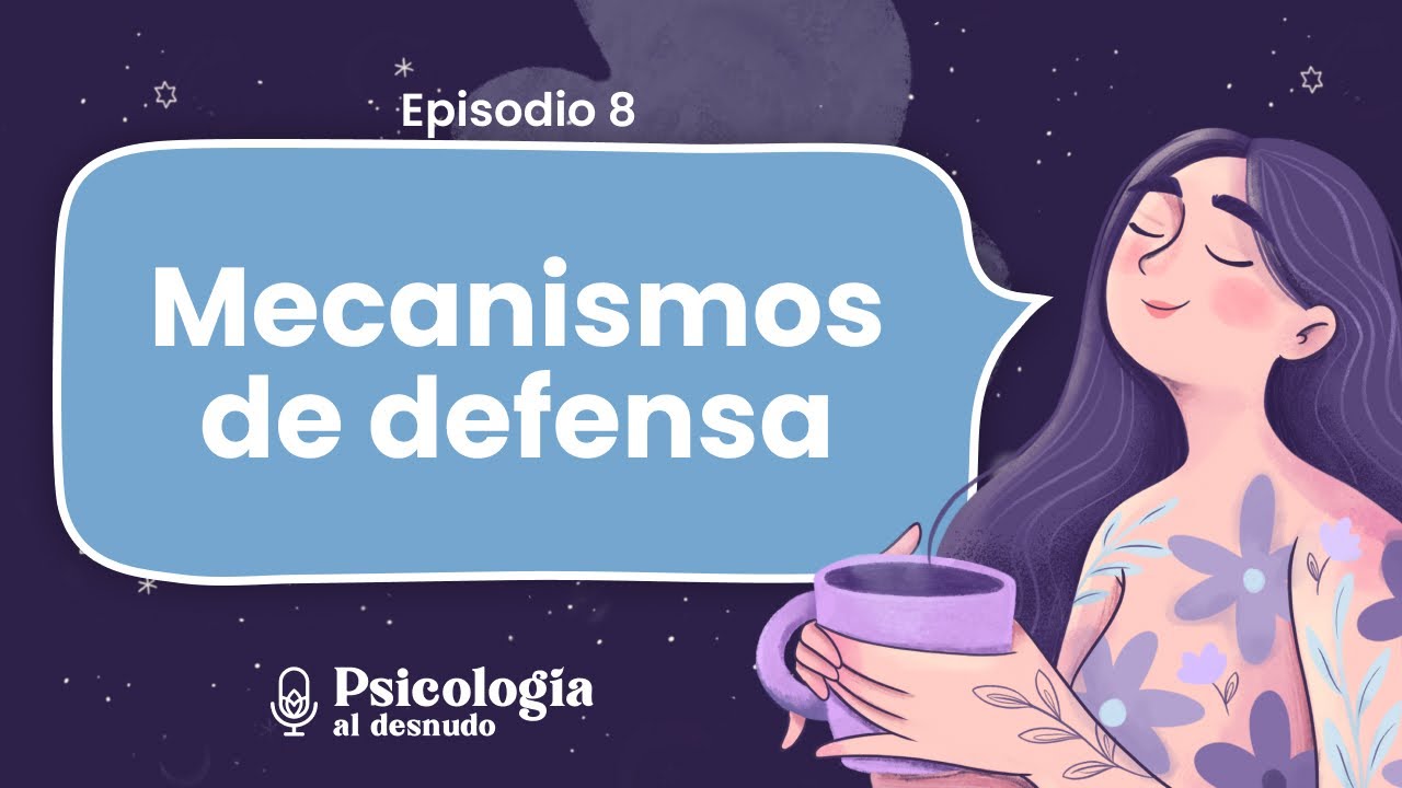 Mecanismos de defensa: ¿cómo nos protegemos de lo que duele? | Psicología al Desnudo | T2 E8