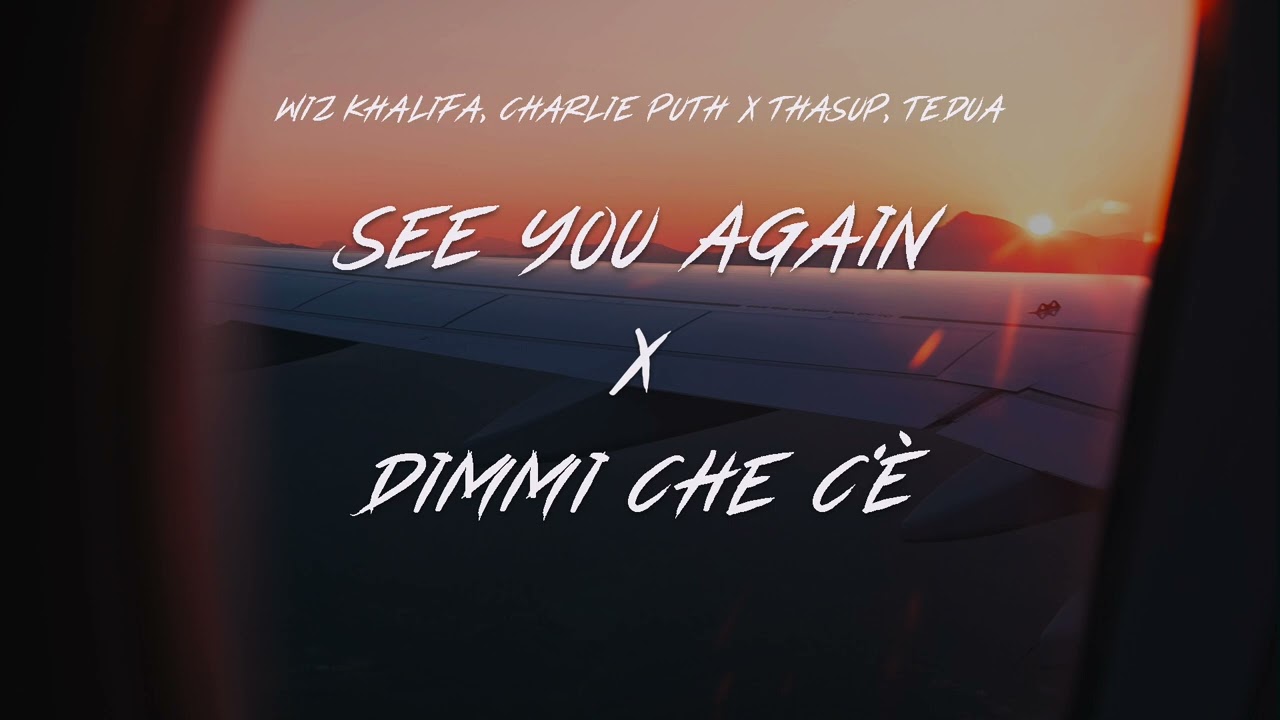 SEE YOU AGAIN x DIMMI CHE C'È (SAMUELE BRIGNOCCOLO MASHUP)