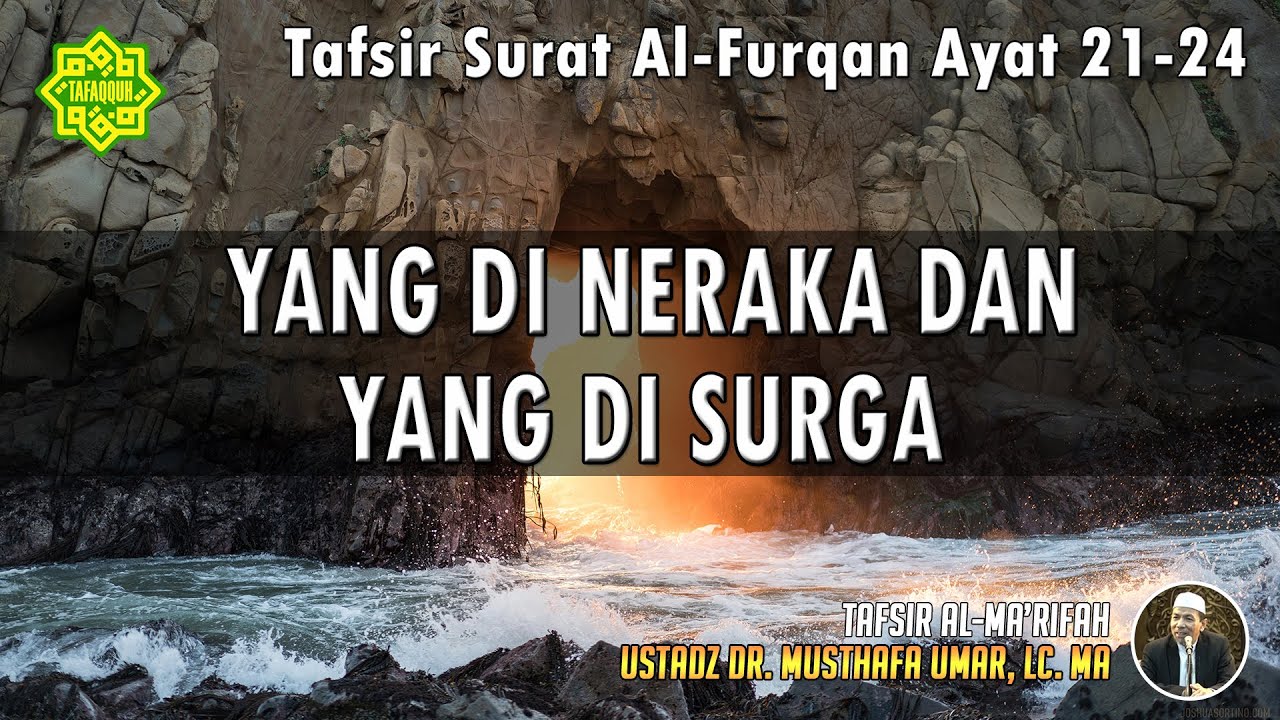 TAFSIR SURAT AL-FURQAN AYAT 21 - 24 | Ustadz Dr. Musthafa Umar, Lc., MA