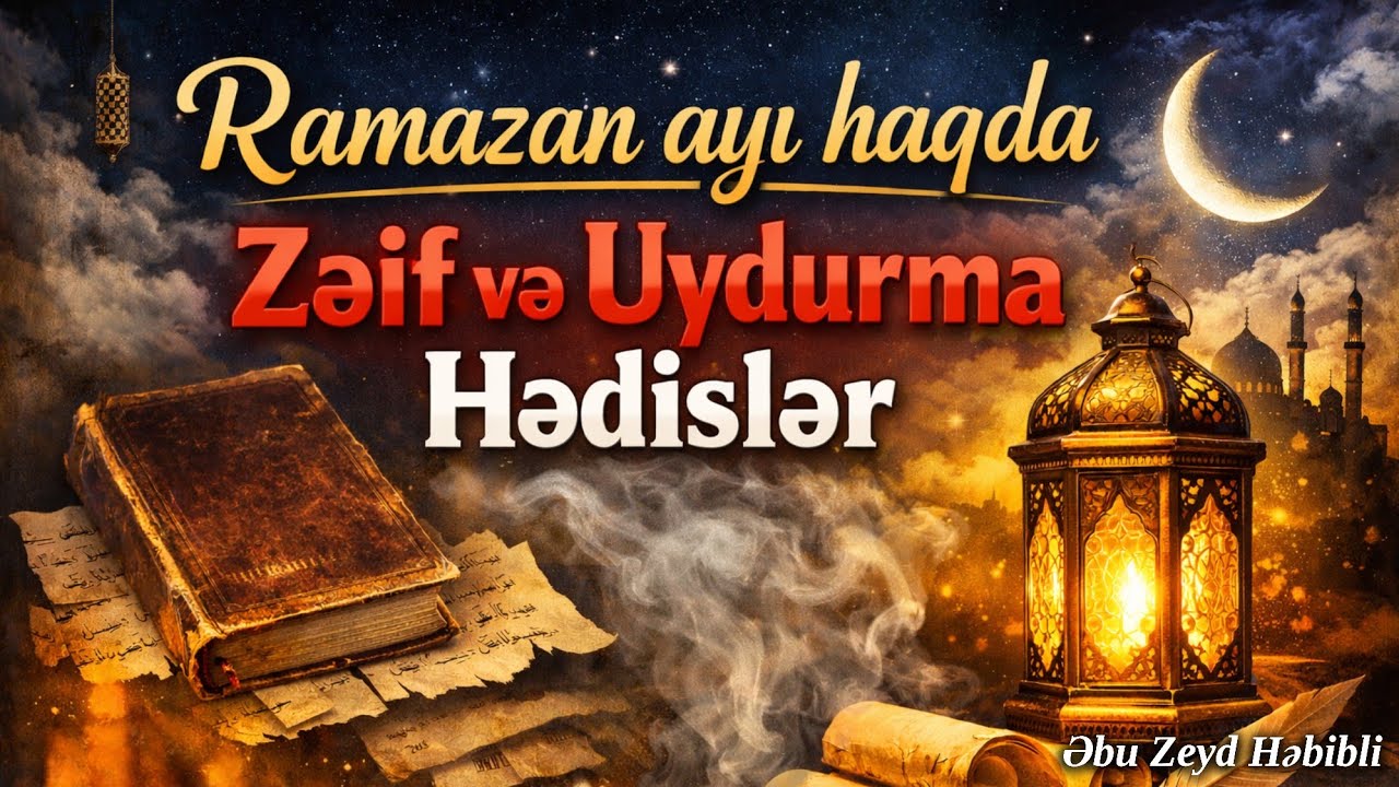 Ramazan ayı haqda Zəif və Uydurma hədislər | Abu Zeyd