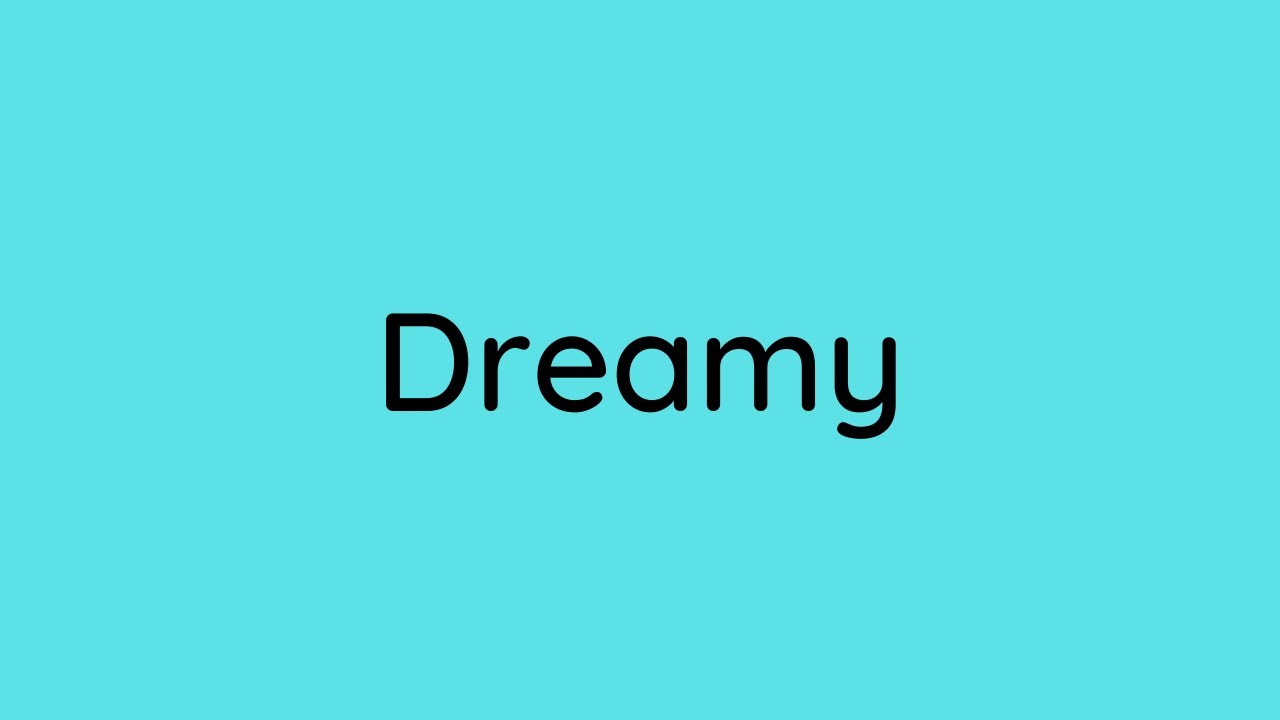 ||Dreamy||