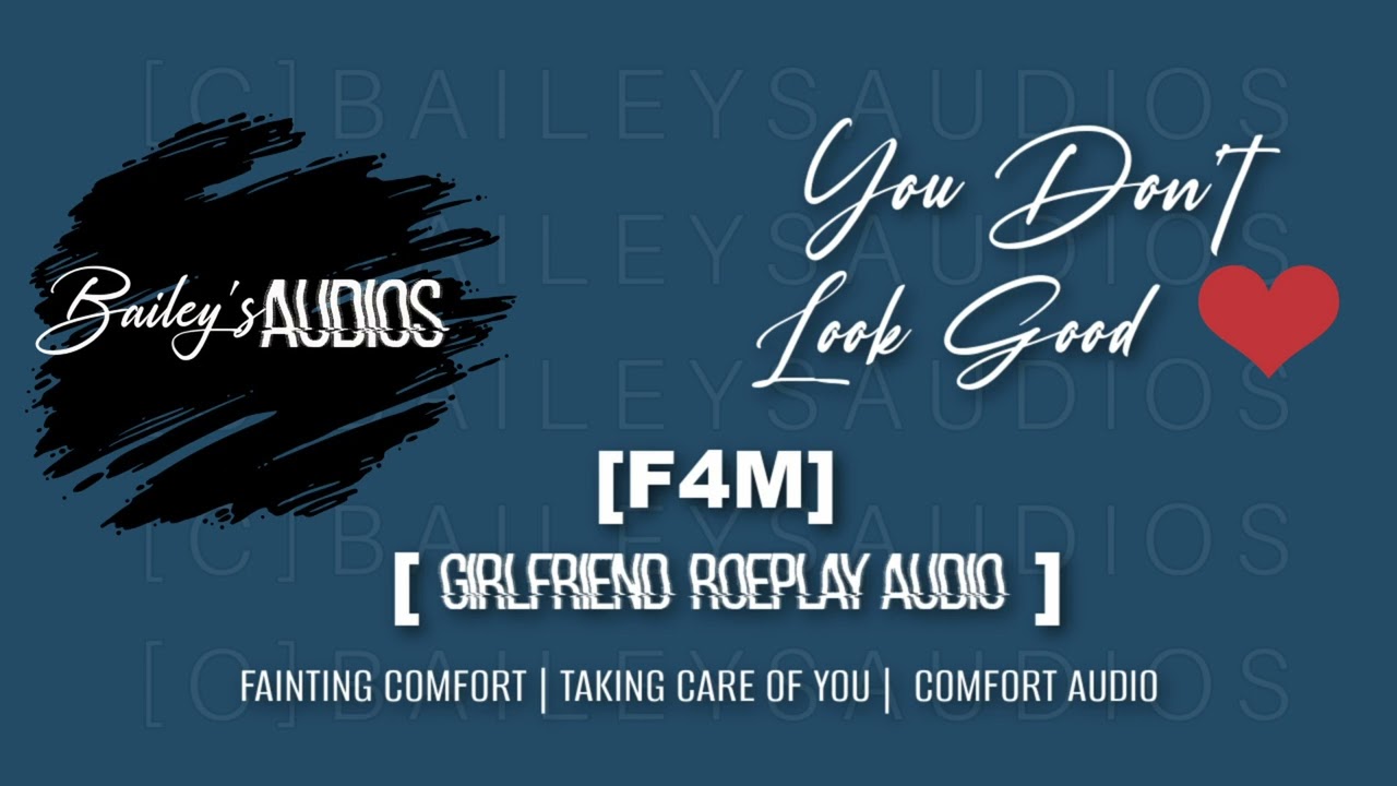 You Don't Look Good[F4M] [Fainting Comfort, Taking Care of  You] [Girlfriend Roleplay Audio]