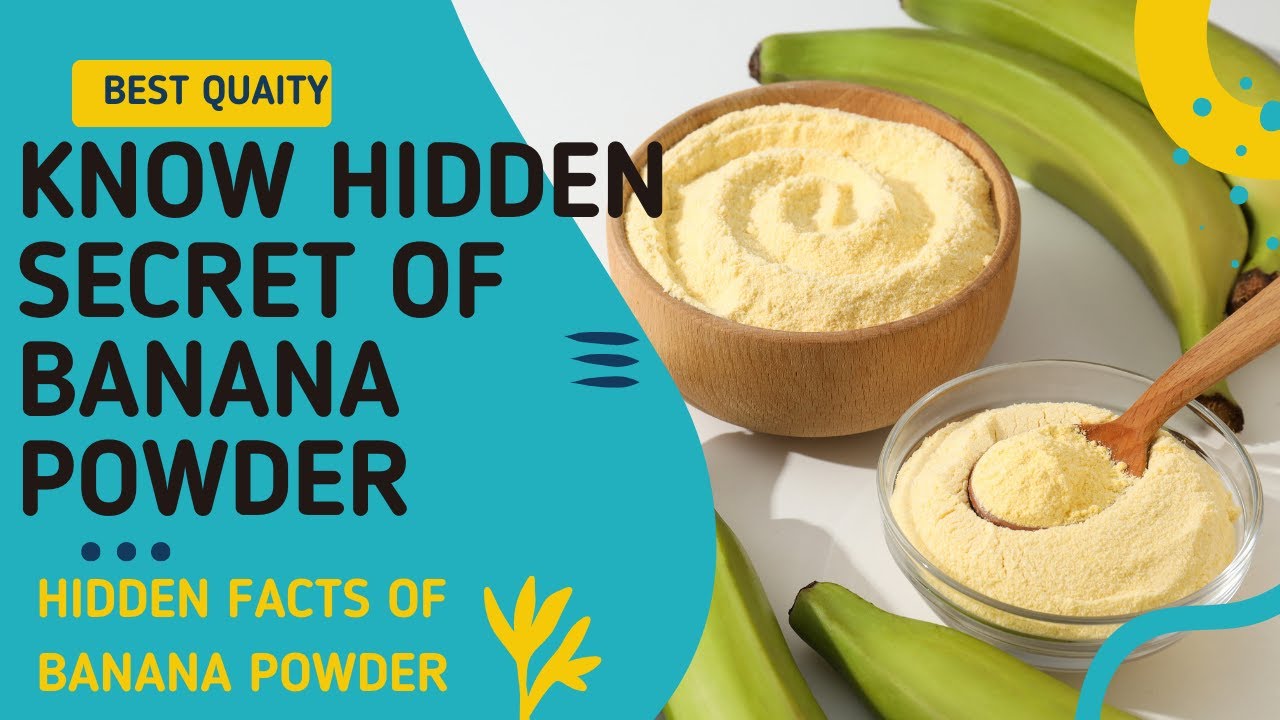 Hidden Facts of Banana Powder | Nutritional Benefits Foregone |  Supplier of Banana Powder.