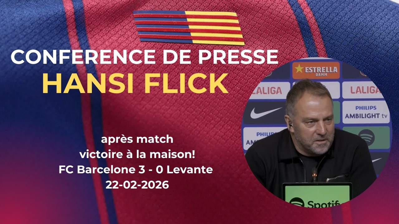 Conférence de presse Hansi Flick après Barça – Levante (J25 de Liga)