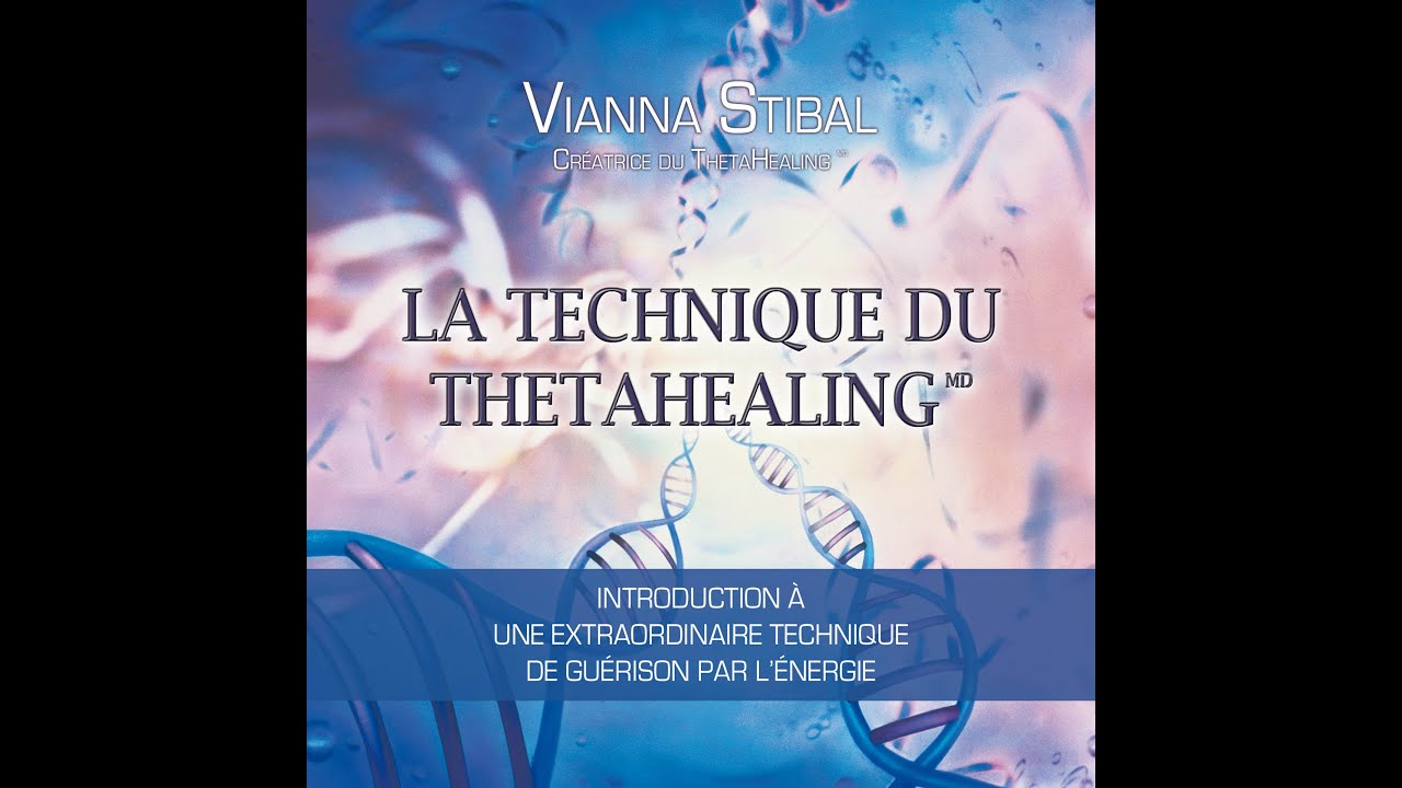 La technique du Thetahealing : Introduction &agrave; une extraordinaire technique de gu&eacute;rison par l'&eacute;nergie
