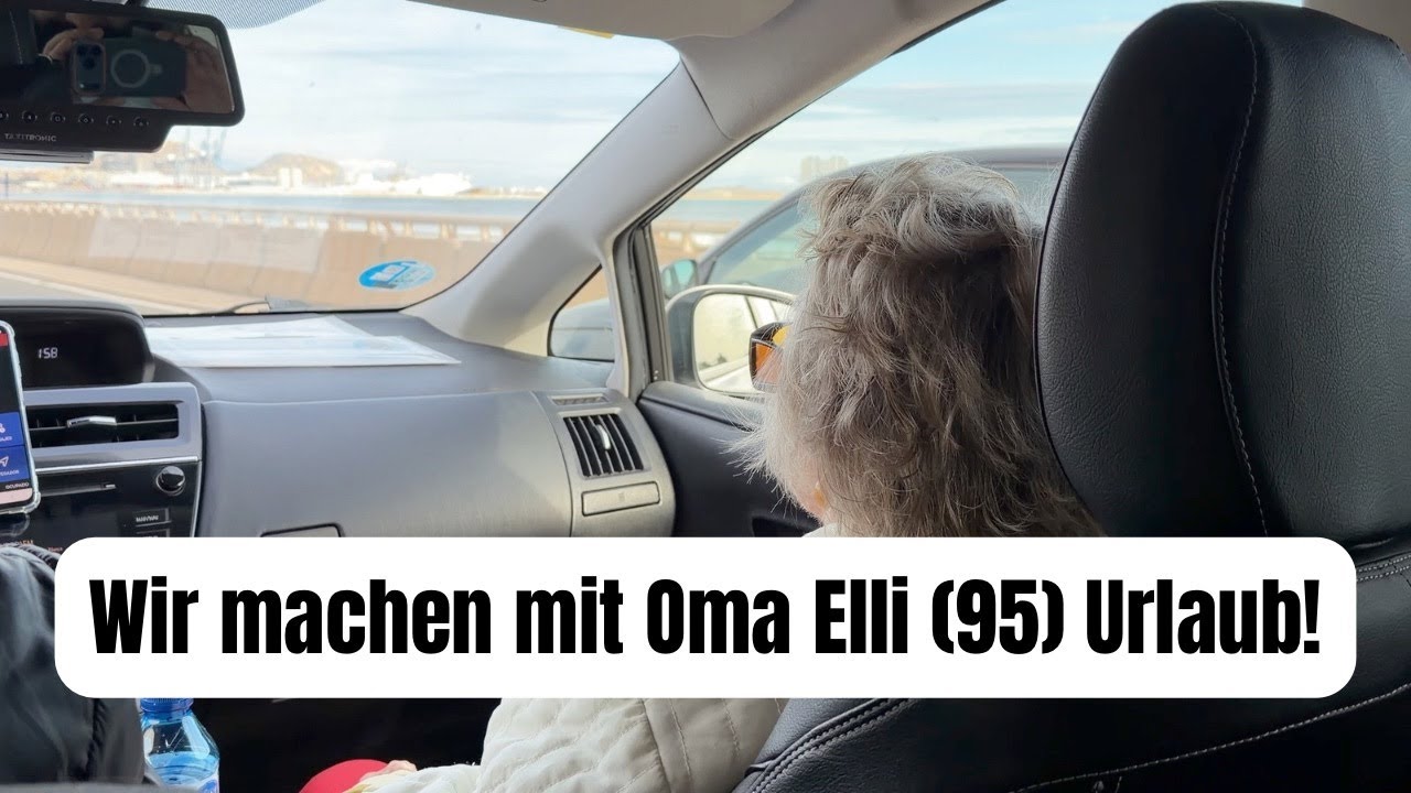 Unsere Reise mit Oma Elli (95) - Man darf Wünsche nicht aufschieben!
