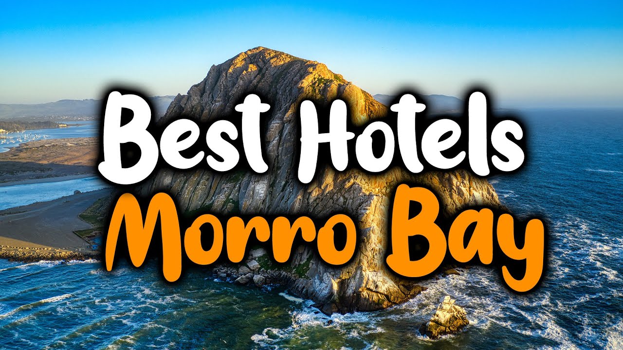 Best Hotels In Morro Bay - For Families, Couples, Work Trips, Luxury & Budget