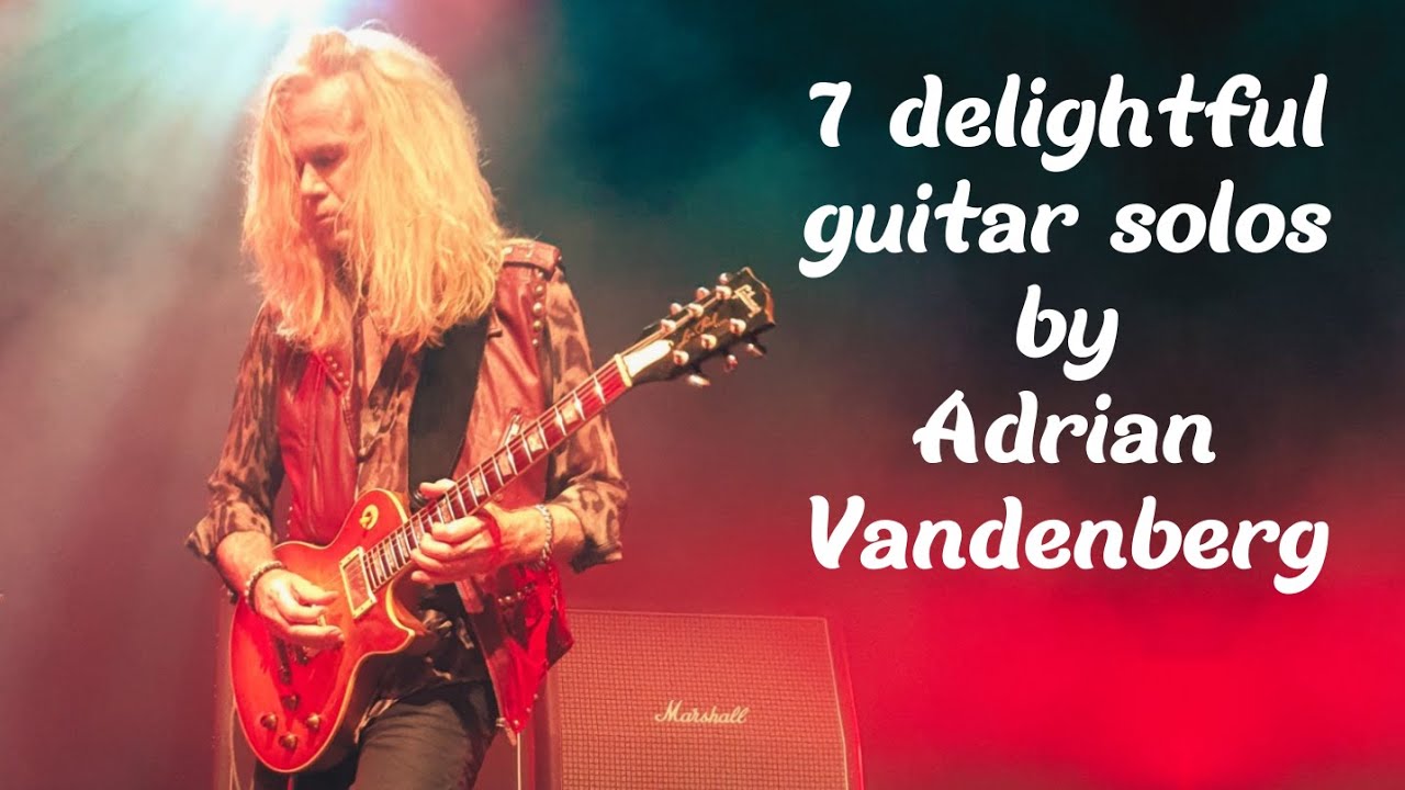 7 guitar solos by Adrian Vandenberg from 1979 to 2023