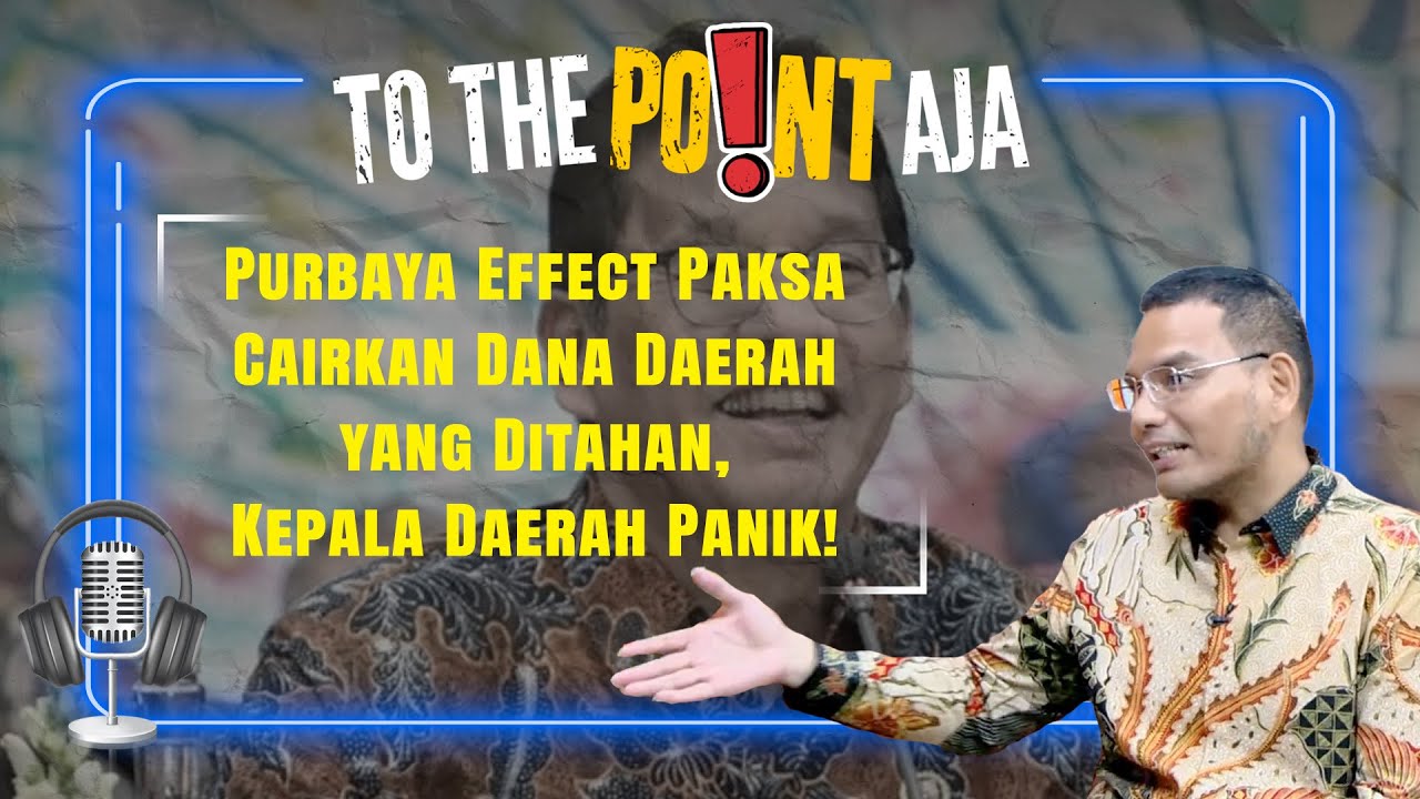 Purbaya Effect Paksa Cairkan Dana Daerah yang Ditahan, Kepala Daerah Panik! | To The Point Aja!