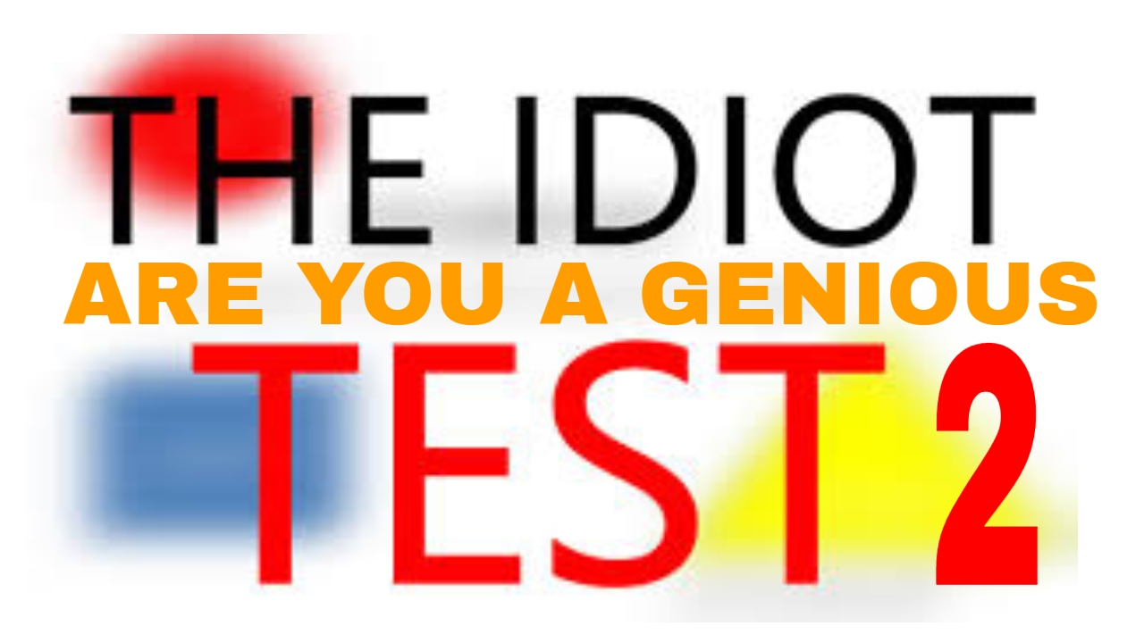The Idiot Test 2-Directed towards Super Geniouses