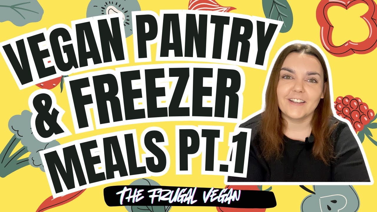 Vegan Pantry & Freezer Meals: Part 1