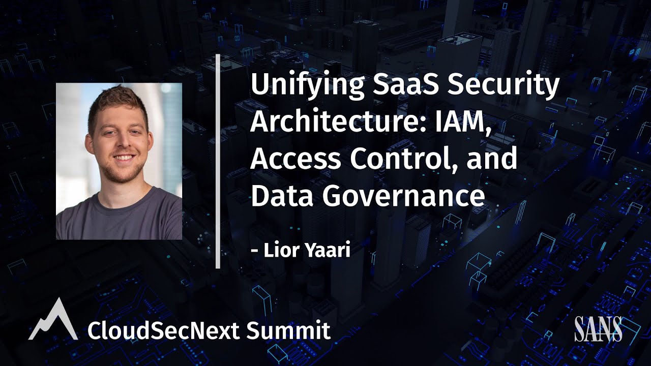 Unifying SaaS Security Architecture: IAM, Access Control, and Data Governance