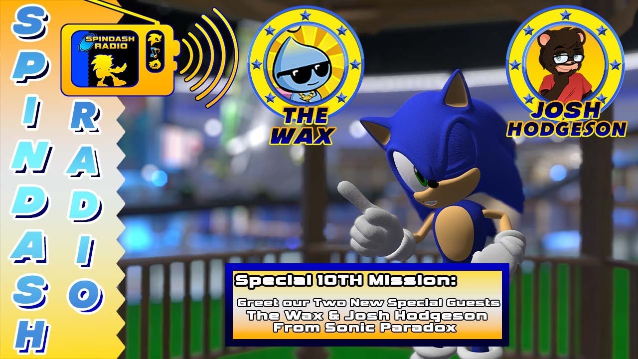 Spindash Radio - Special 10th Episode! Special Guest: The Wax & Josh Hodgeson