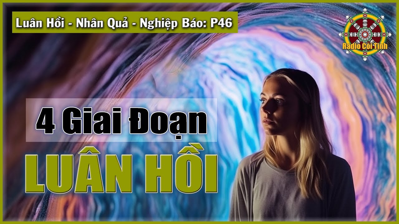 Người Nào Biết Sống Tỉnh Thức thì sẽ Chết Tỉnh Thức | Nhân Quả - Luân Hồi - Nghiệp Báo - phần 46