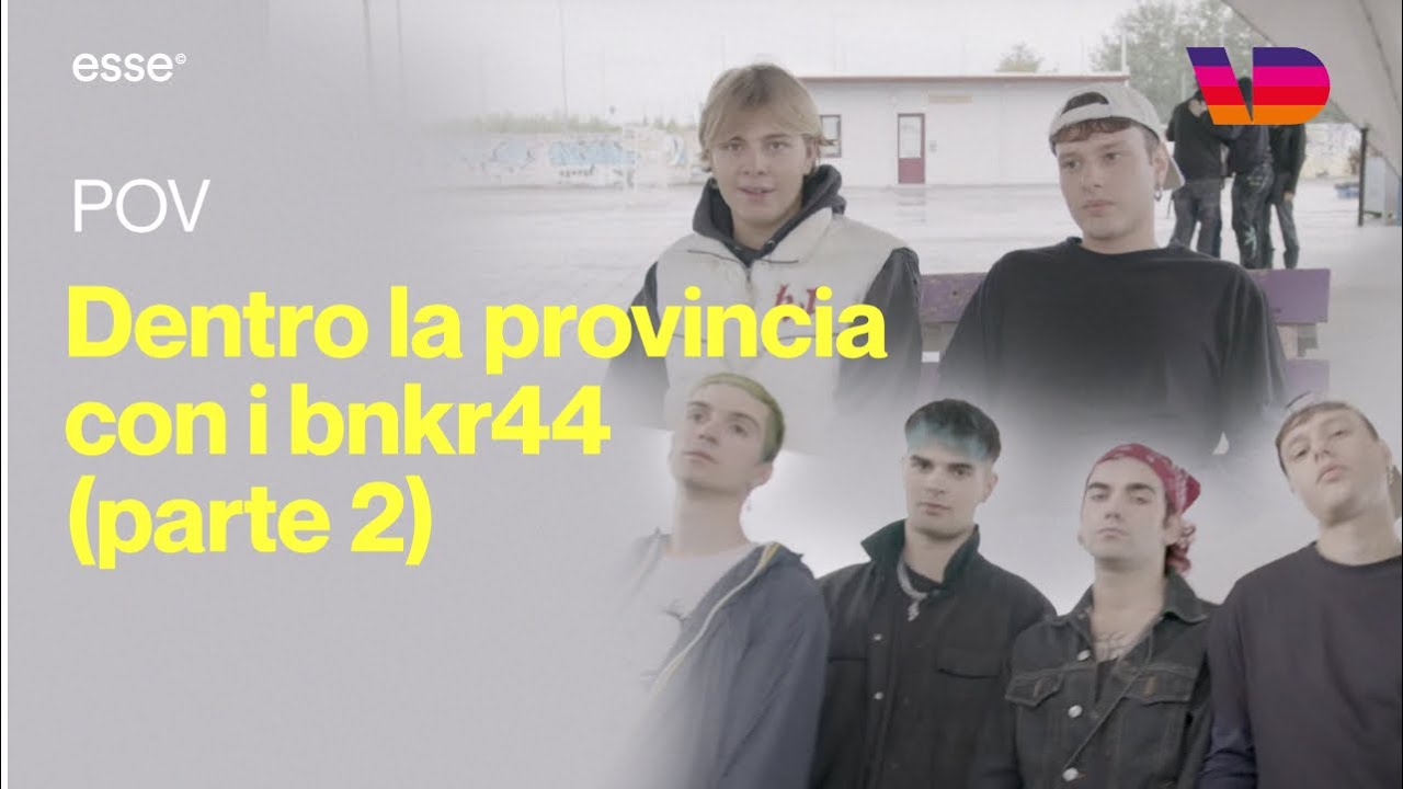 POV - Dentro la provincia con i bnkr44 (parte 2) | ESSE