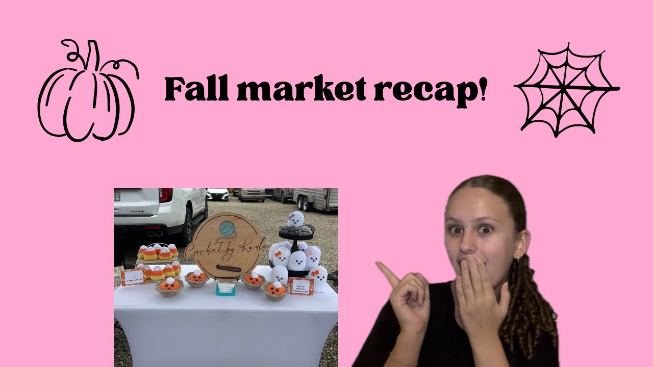 Fall market recap! | Full market recap and results | Crochet by Kayla