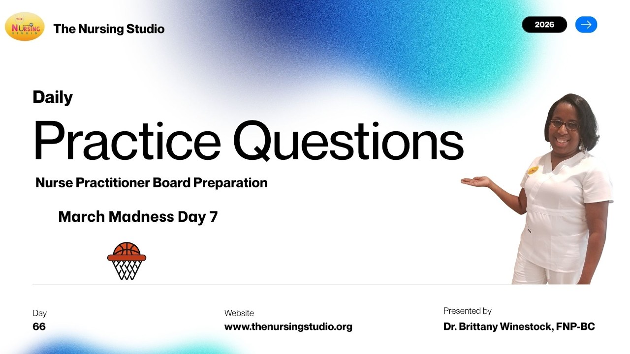 Practice Questions for Nurse Practitioner Board Success. ANCC/AANP (Day 66) March Madness Style!
