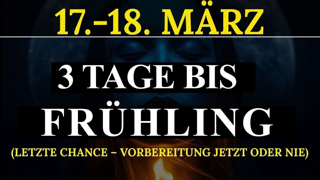 3 TAGE BIS FRÜHLING! 17.-18. März – Deine Chance alles loszulassen JETZT.