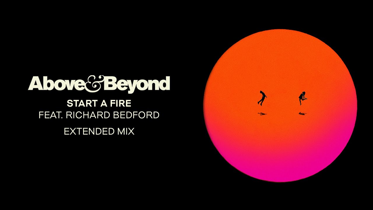 Above & Beyond feat. Richard Bedford - Start A Fire (Extended Mix)