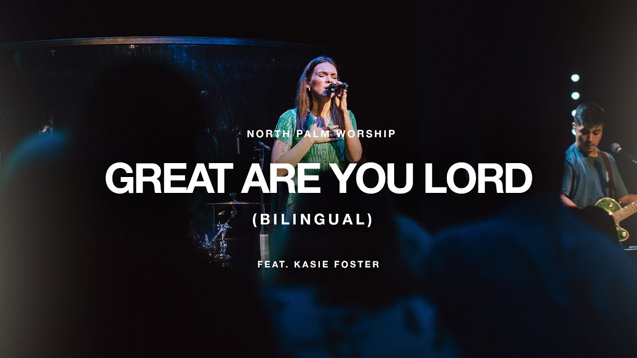 Great Are You Lord-Bilingual By All Sons & Daughters (Kasie Foster) | North Palm Worship